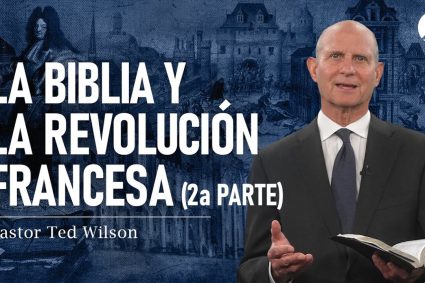 ⚔️ EL GRAN CONFLICTO | 🔥 Cap. 15: A Escritura Sagrada e a Revolução Francesa – Parte 2 | Pastor Ted Wilson