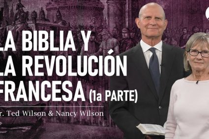 ⚔️ EL GRAN CONFLICTO | ⚖️ Cap. 15: A Escritura Sagrada e a Revolução Francesa – Parte 1 | Pastor Ted Wilson & Nancy Wilson